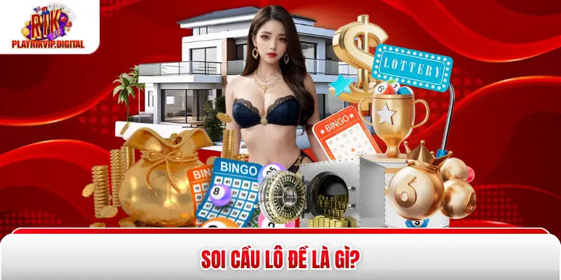 Soi cầu lô đề là gì? 