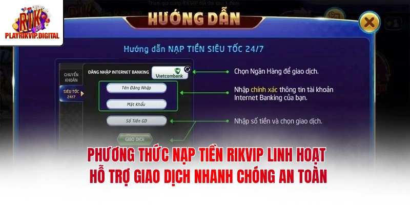Phương thức nạp tiền Rikvip linh hoạt hỗ trợ giao dịch nhanh chóng an toàn